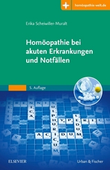 Hom&ouml;opathie bei akuten Erkrankungen und Notf&auml;llen - Erika Scheiwiller-Muralt