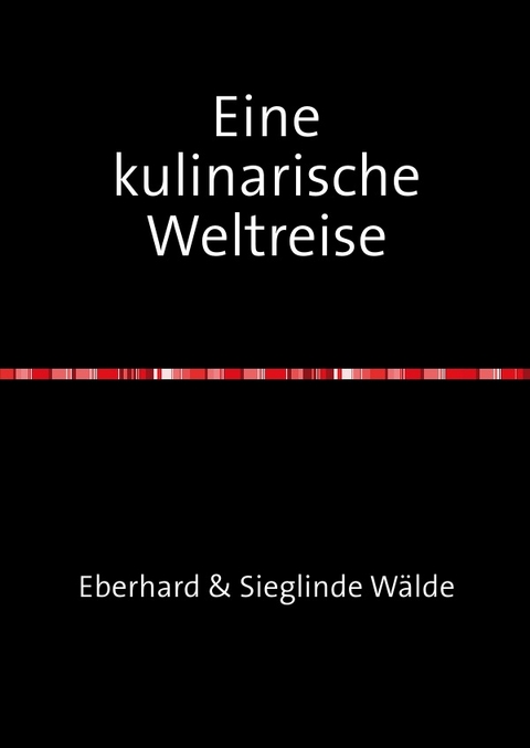 Eine kulinarische Weltreise - Andr&eacute; W&auml;lde
