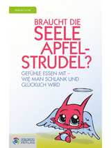 Braucht die Seele Apfelstrudel? - Martina Tischer