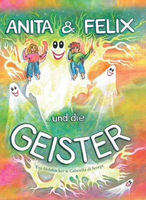 Anita & Felix und die Geister - Eva Holzhacker, Gabriella di Scorpi