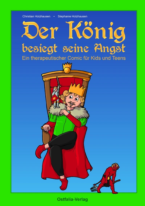 Der K&ouml;nig besiegt seine Angst - Christian Holzhausen, Stephanie Holzhausen