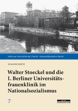 Walter Stoeckel und die I. Berliner Universit&auml;tsfrauenklinik im Nationalsozialismus - Susanne Doetz