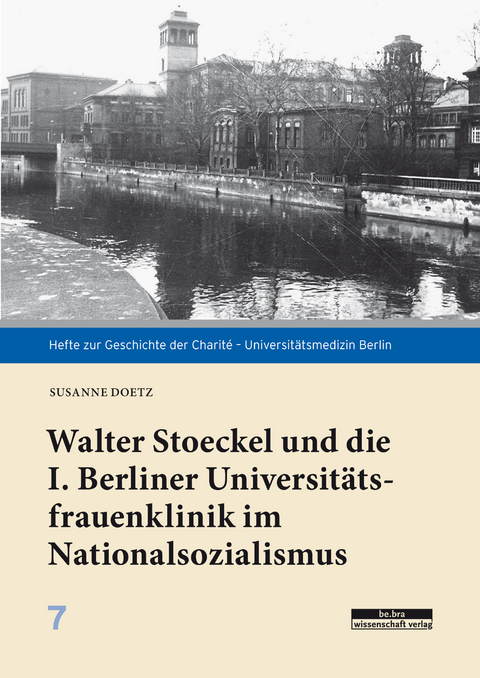 Walter Stoeckel und die I. Berliner Universit&auml;tsfrauenklinik im Nationalsozialismus - Susanne Doetz
