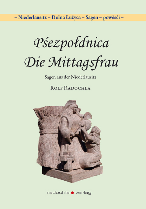 Pśezpołdnica - Die Mittagsfrau - Rolf Radochla