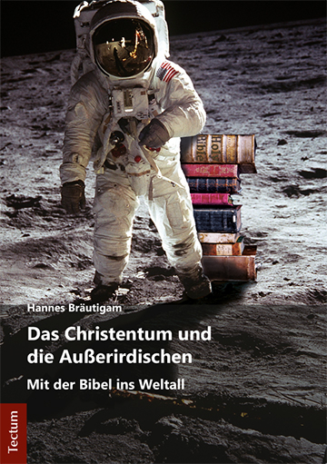 Das Christentum und die Au&szlig;erirdischen - Hannes Br&auml;utigam