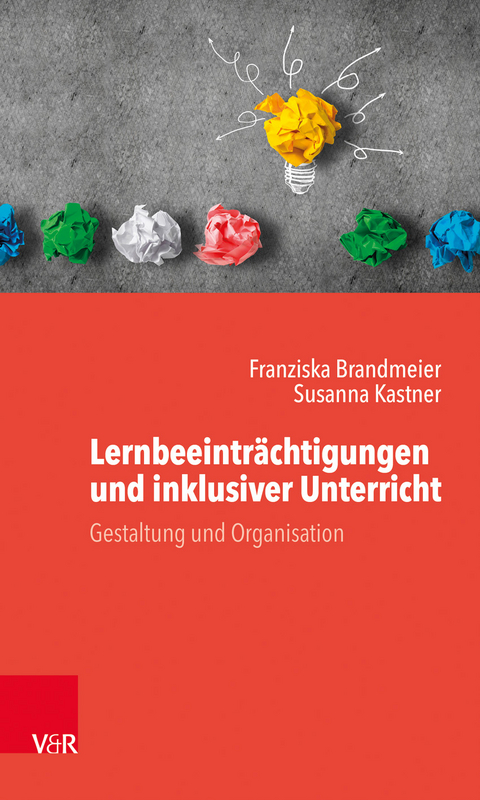 Lernbeeintr&auml;chtigungen und inklusiver Unterricht - Franziska Brandmeier, Susanna Kastner