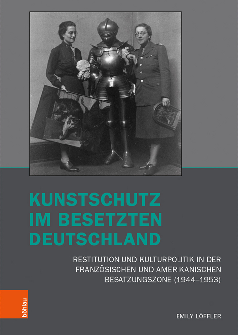 Kunstschutz im besetzten Deutschland - Emily L&ouml;ffler