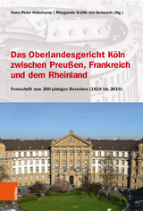 Das Oberlandesgericht K&ouml;ln zwischen dem Rheinland, Frankreich und Preu&szlig;en - 