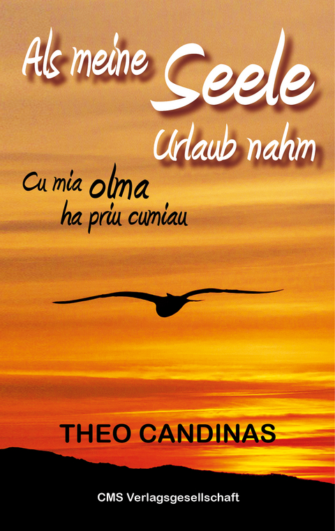 Als meine Seele Urlaub nahm/Cu mia olma ha priu cumiau - Theo Candinas
