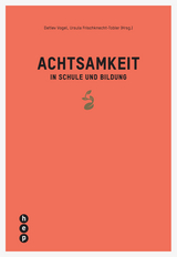 Achtsamkeit in Schule und Bildung - Detlev Vogel, Ursula Frischknecht-Tobler