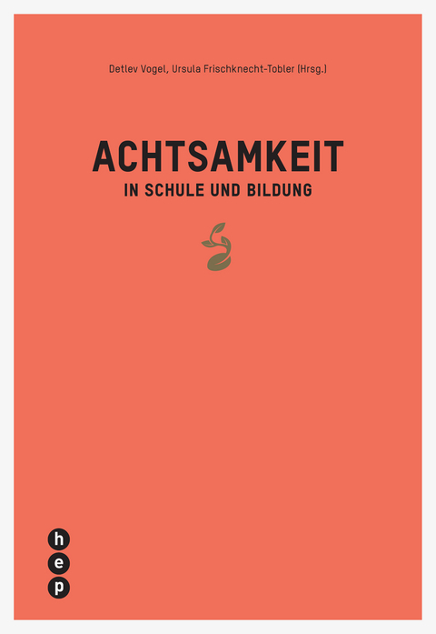 Achtsamkeit in Schule und Bildung - Detlev Vogel, Ursula Frischknecht-Tobler