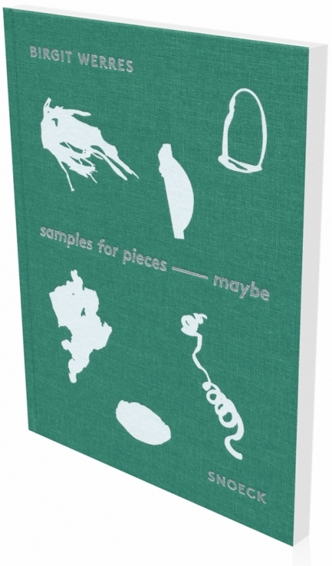 Birgit Werres: samples for pieces &ndash; maybe - 