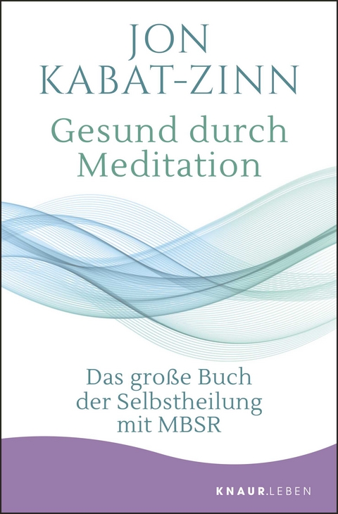 Gesund durch Meditation - Jon Kabat-Zinn