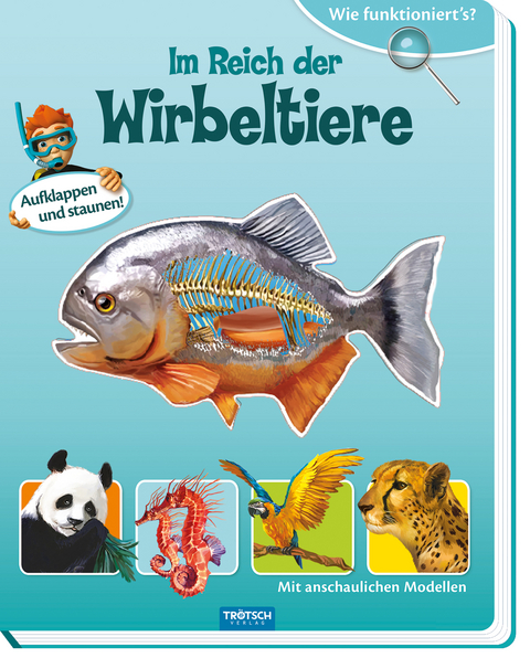 Tr&ouml;tsch Wie funktioniert&acute;s? Im Reich der Wirbeltiere