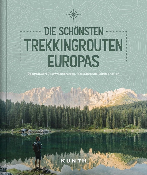 KUNTH Die sch&ouml;nsten Trekkingrouten Europas