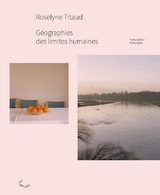 G&eacute;ographies des Limites Humaines - Roselyne Titaud