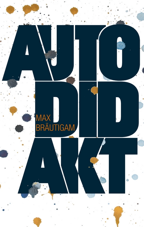 Autodidakt - Max Br&auml;utigam