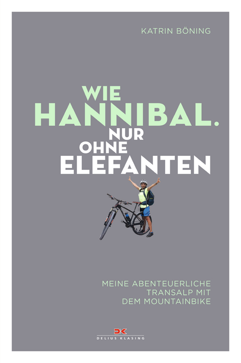 Wie Hannibal. Nur ohne Elefanten - Katrin B&ouml;ning