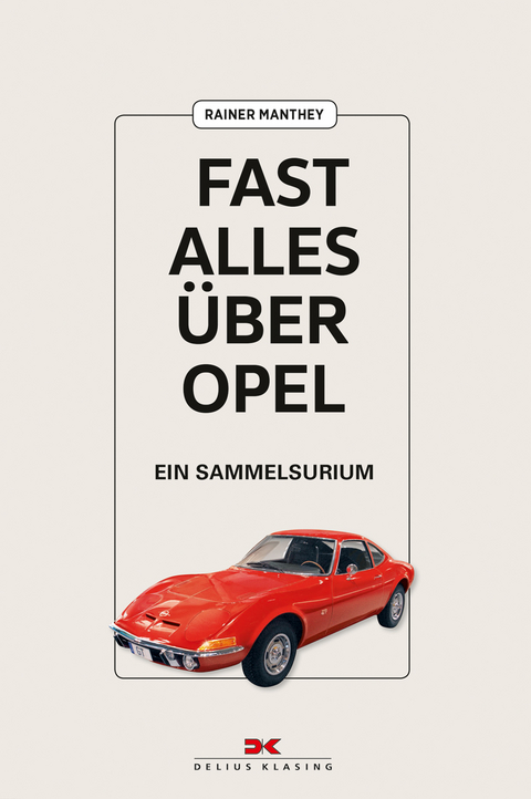 Fast alles &uuml;ber Opel - Rainer Manthey