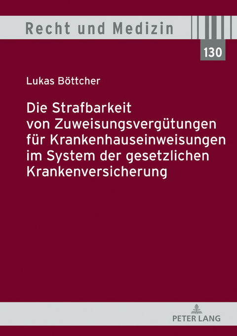 Die Strafbarkeit von Zuweisungsverguetungen fuer Krankenhauseinweisungen im System der Gesetzlichen Krankenversicherung - Lukas B&ouml;ttcher