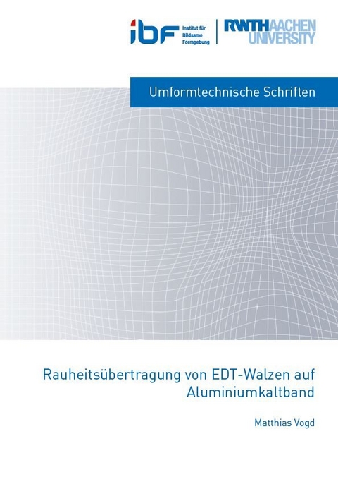 Rauheits&uuml;bertragung von EDT-Walzen auf Aluminiumkaltband - Matthias Vogd