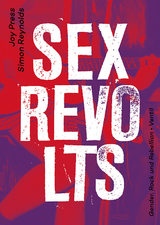 Sex Revolts - Joy Press, Simon Reynolds