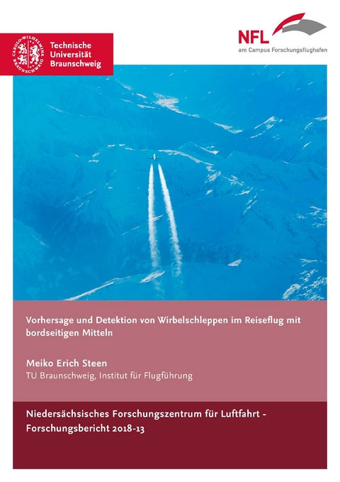 Vorhersage und Detektion von Wirbelschleppen im Reiseflug mit bordseitigen Mitteln - Meiko Erich Steen