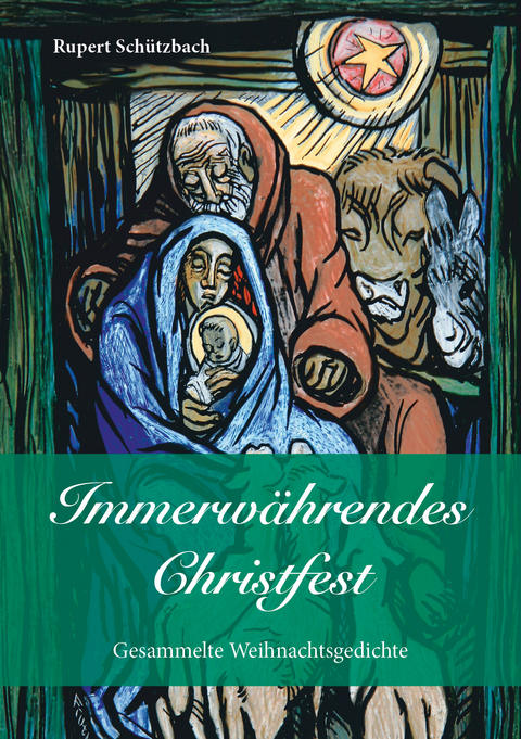 Immerw&auml;hrendes Christfest - Rupert Sch&uuml;tzbach