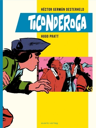 Ticonderoga - H&eacute;ctor Germ&aacute;n Oesterheld, Hugo Pratt