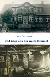 Und &uuml;ber uns der weite Himmel - Lutz Dettmann