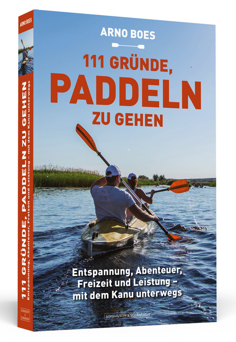 111 Gr&uuml;nde, paddeln zu gehen - Arno Boes