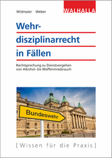 Wehrdisziplinarrecht in F&auml;llen - Ulrich Widmaier, Sebastian Weber