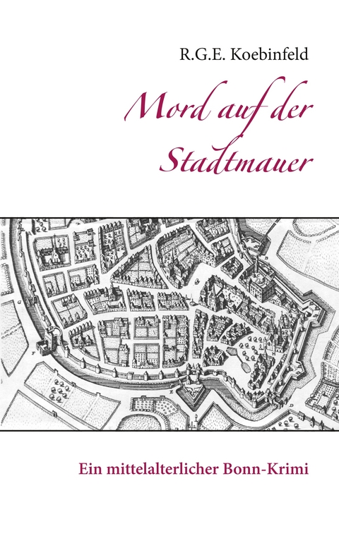 Mord auf der Stadtmauer - R.G.E. Koebinfeld
