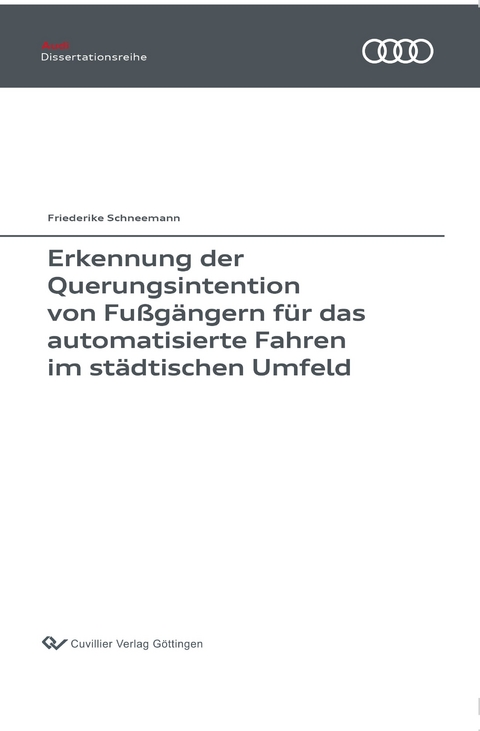 Erkennung der Querungsintention von Fu&szlig;g&auml;ngern f&uuml;r das automatisierte Fahren im st&auml;dtischen Umfeld - Friederike Schneemann