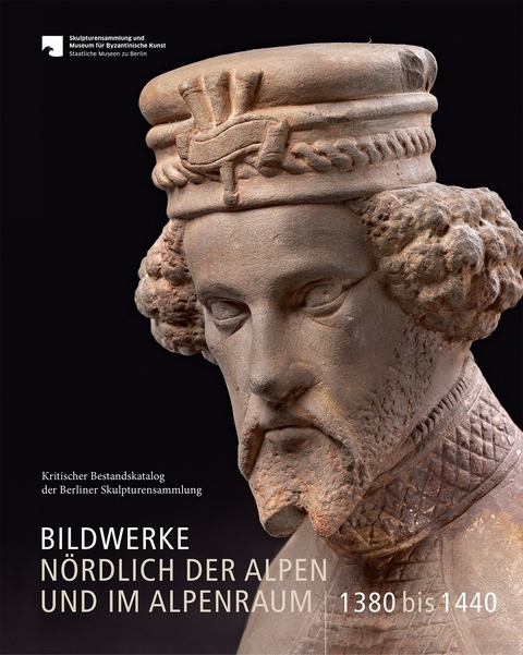 Bildwerke n&ouml;rdlich der Alpen und im Alpenraum 1380 bis 1440 - Tobias Kunz