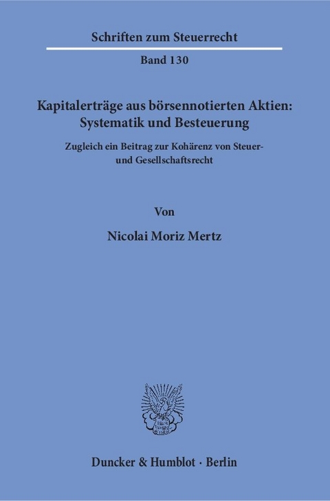 Kapitalertr&auml;ge aus b&ouml;rsennotierten Aktien: Systematik und Besteuerung. - Nicolai Moriz Mertz