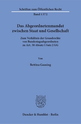 Das Abgeordnetenmandat zwischen Staat und Gesellschaft. - Bettina Gausing