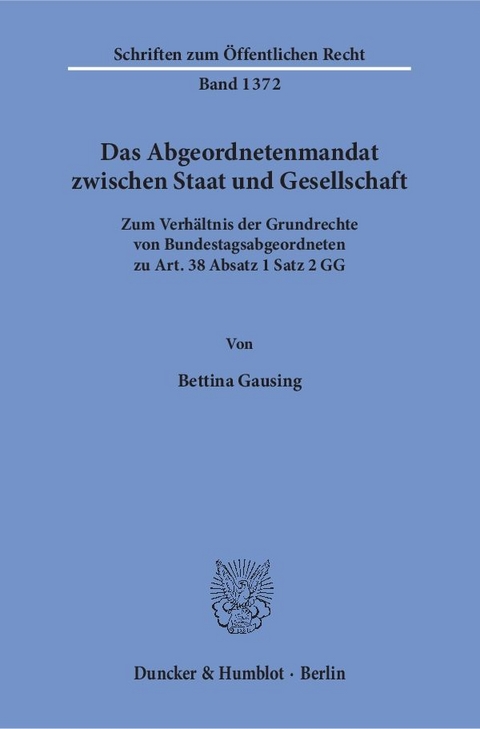 Das Abgeordnetenmandat zwischen Staat und Gesellschaft. - Bettina Gausing