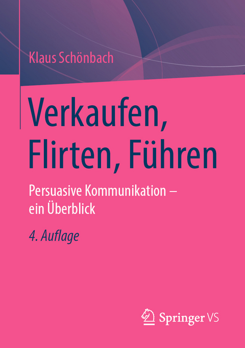 Verkaufen, Flirten, F&uuml;hren - Klaus Sch&ouml;nbach