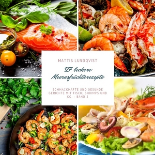 27 Leckere Meeresfrüchterezepte - Band 2