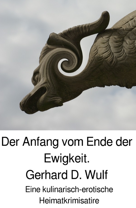 Der Anfang vom Ende der Ewigkeit. - Gerhard D. Wulf