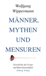 M&auml;nner, Mythen und Mensuren - Wolfgang Wippermann