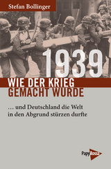 1939 &ndash; Wie der Krieg gemacht wurde - Stefan Bollinger
