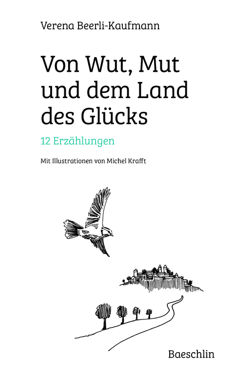 Von Wut, Mut und dem Land des Gl&uuml;cks - Verena Beerli-Kaufmann