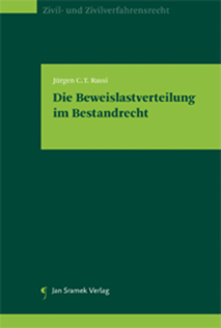 Die Beweislastverteilung im Bestandrecht - J&uuml;rgen C.T. Rassi