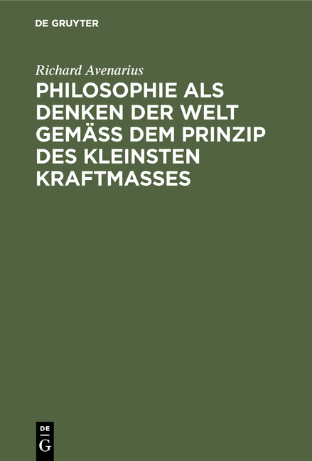 Philosophie als Denken der Welt gem&auml;&szlig; dem Prinzip des kleinsten Kraftma&szlig;es - Richard Avenarius