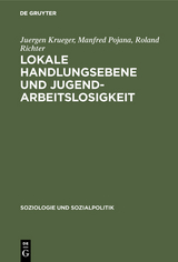 Lokale Handlungsebene und Jugendarbeitslosigkeit - Juergen Krueger, Manfred Pojana, Roland Richter