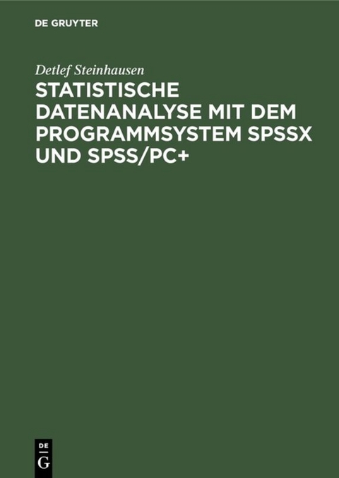 Statistische Datenanalyse mit dem Programmsystem SPSSx und SPSS/PC+ - Detlef Steinhausen