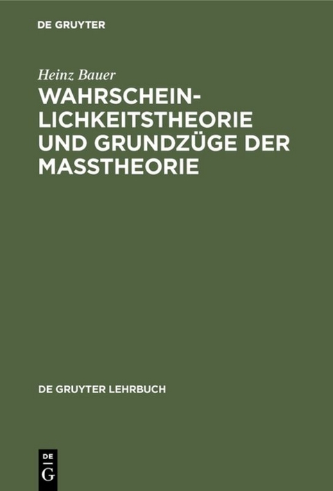 Wahrscheinlichkeitstheorie und Grundz&uuml;ge der Ma&szlig;theorie - Heinz Bauer