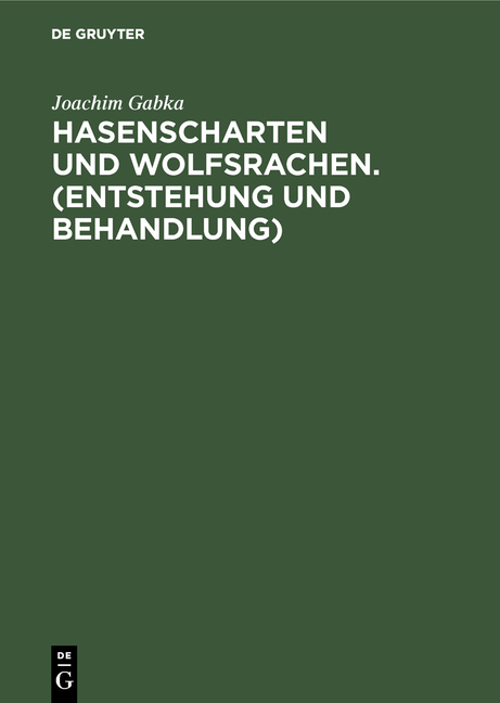 Hasenscharten und Wolfsrachen. (Entstehung und Behandlung) - Joachim Gabka